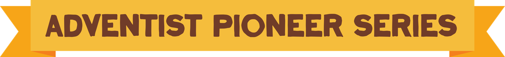Adventist Pioneer Series